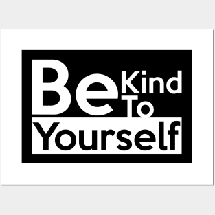 Be kind to yourself Posters and Art